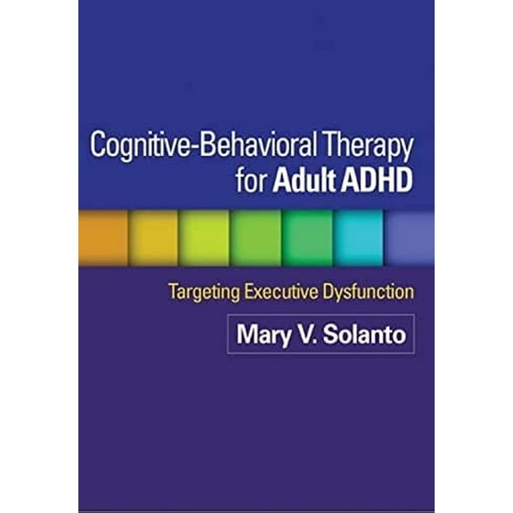 Pre-Owned Cognitive-Behavioral Therapy for Adult ADHD : Targeting Executive Dysfunction (Paperback)
