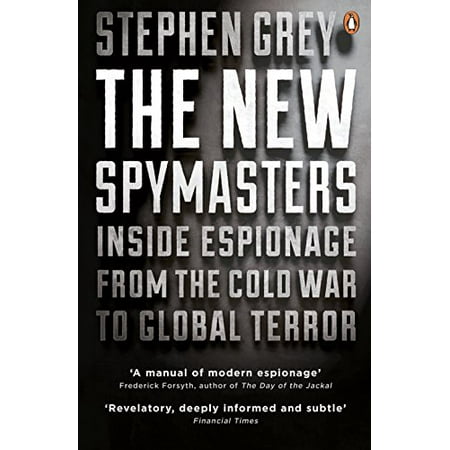 The New Spymasters: Inside Espionage from the Cold War to Global Terror