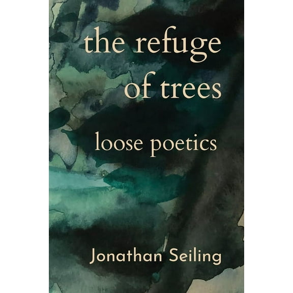 The Refuge of Trees: loose poetics, (Paperback)