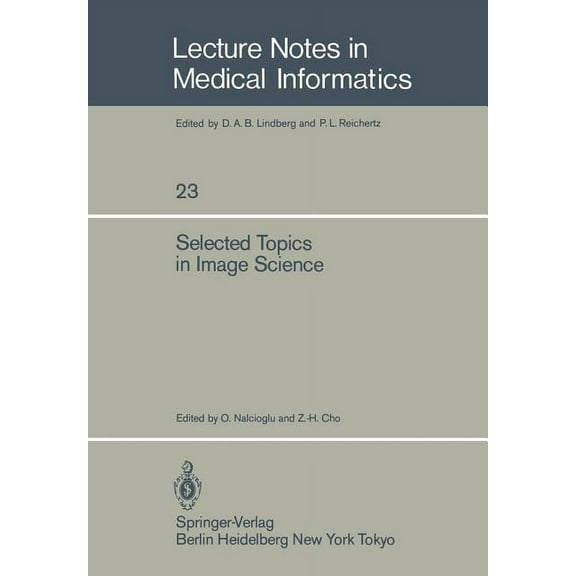 Lecture Notes in Medical Informatics Selected Topics in Image Science, Book 23, (Paperback)