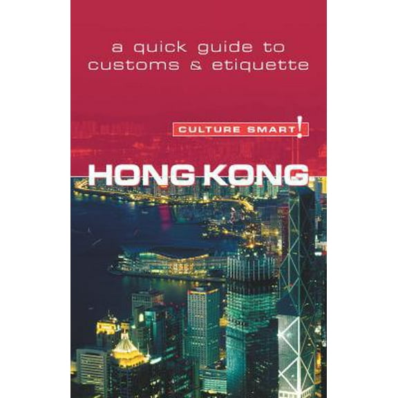Pre-Owned Hong Kong - Culture Smart!: a quick guide to customs & etiquette (Paperback) 1857333683 9781857333688