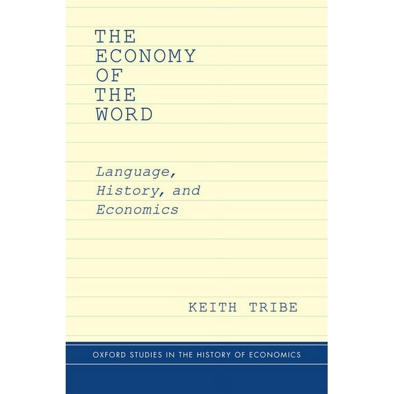 Oxford Studies in History of Economics The Economy of the Word, (Hardcover)