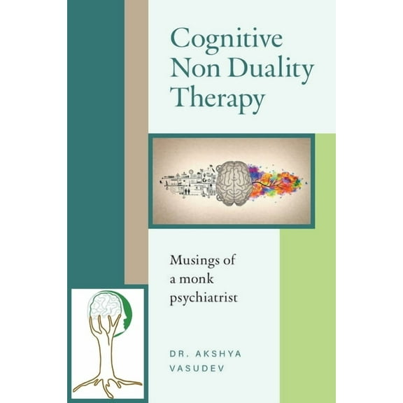 Cognitive Non Duality Therapy: Musings of a monk psychiatrist, (Paperback)