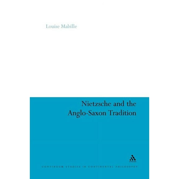 Continuum Studies in Continental Philoso Nietzsche and the Anglo-Saxon Tradition, Book 41, (Paperback)