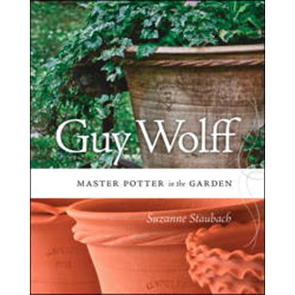 Pre-Owned Guy Wolff: Master Potter in the Garden (Paperback) 1611683661 9781611683660