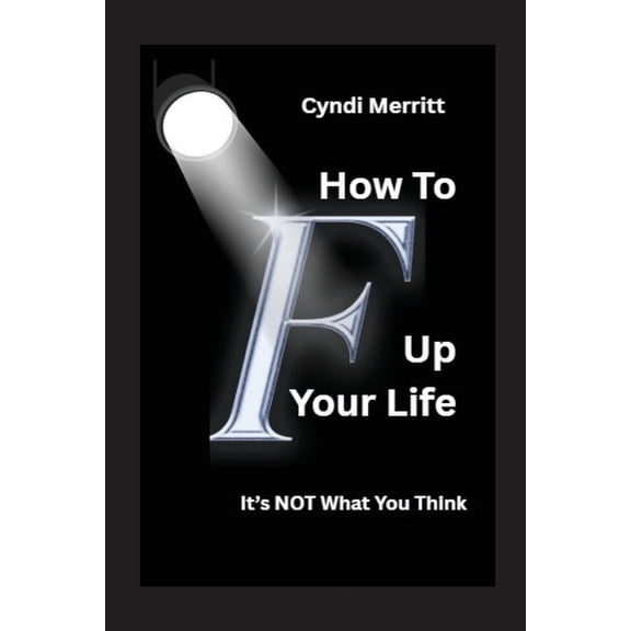 How To F Up Your Life, (Paperback)