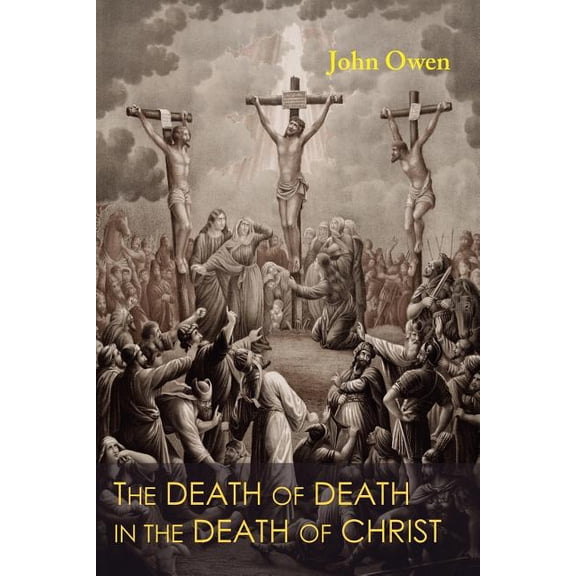 The Death of Death in the Death of Christ, (Paperback)