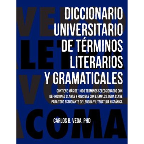 Diccionario Universitario de Terminos Literarios Y Gramaticales (Paperback) by Carlos B Vega