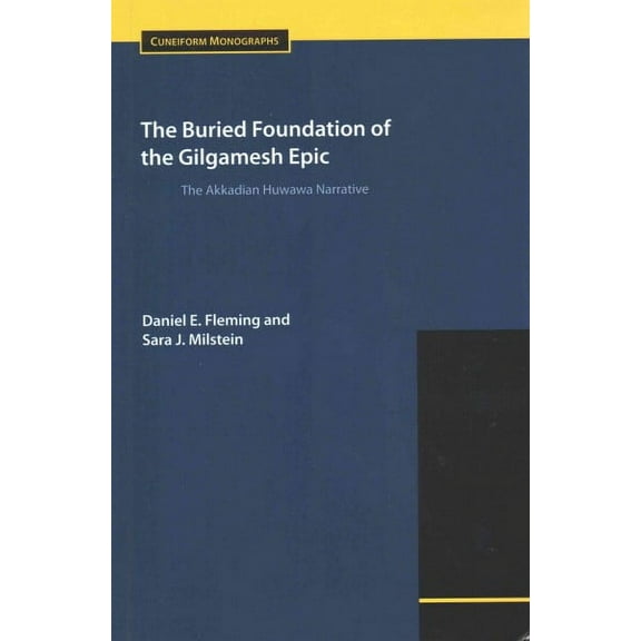 Buried Foundation of the Gilgamesh Epic : The Akkadian Huwawa Narrative