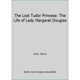 thumbnail image 1 of Pre-Owned The Lost Tudor Princess: The Life of Lady Margaret Douglas (Hardcover) 0345521390 9780345521392, 1 of 1