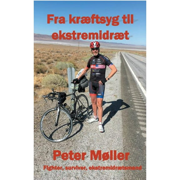 Fra kræftsyg til ekstremidræt : En rejsebeskrivelse gennem livet og en cykeltur på tværs af USA til fordel for Kræftens Bekæmpelse (Paperback)