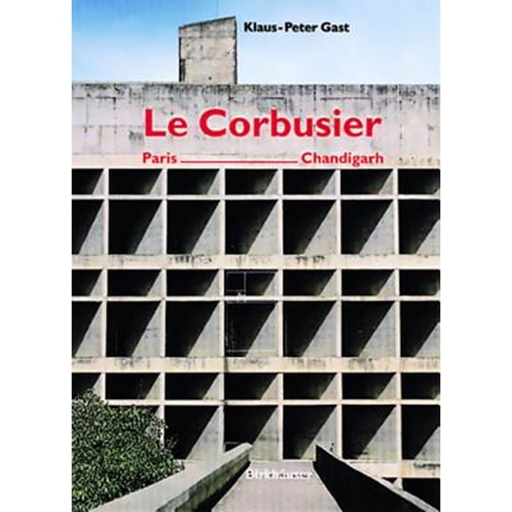 Pre-Owned Le Corbusier, Paris - Chandigarh (Hardcover) by Klaus-Peter Gast, Arthur Regg