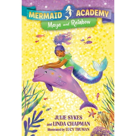 Mermaid Academy Mermaid Academy #3: Maya and Rainbow, (Hardcover)