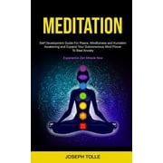 Meditation : Self Development Guide For Peace, Mindfulness and Kundalini Awakening and Expand Your Subconscious Mind Power To Beat Anxiety (Experience Zen Miracle Now) (Paperback)