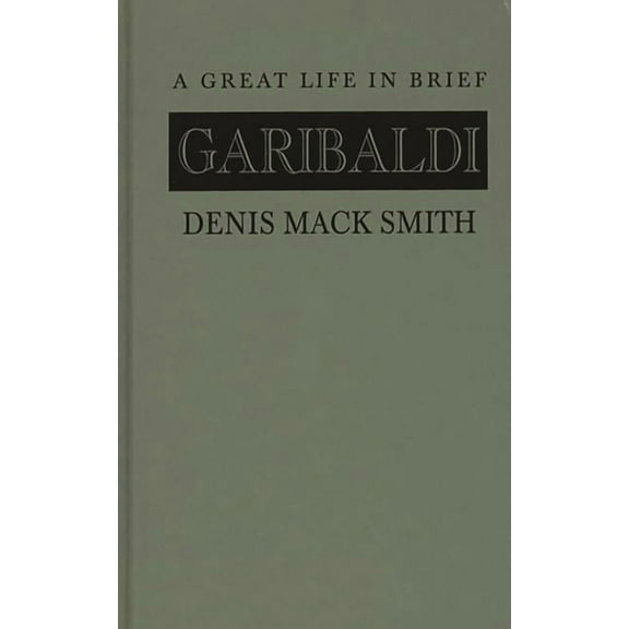 Garibaldi: A Great Life in Brief, (Hardcover)