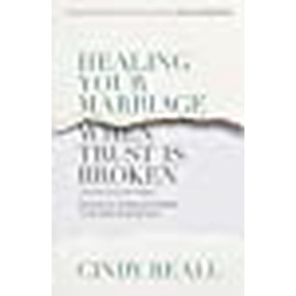 Healing Your Marriage When Trust Is Broken: Finding Forgiveness and Restoration