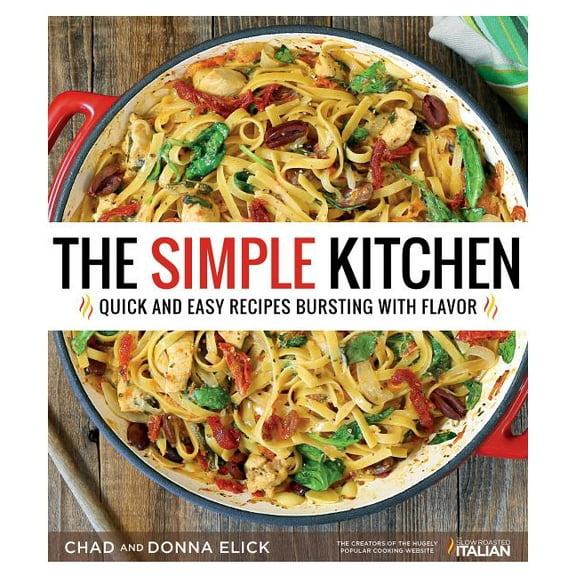The Simple Kitchen : Quick and Easy Recipes Bursting With Flavor (Paperback)