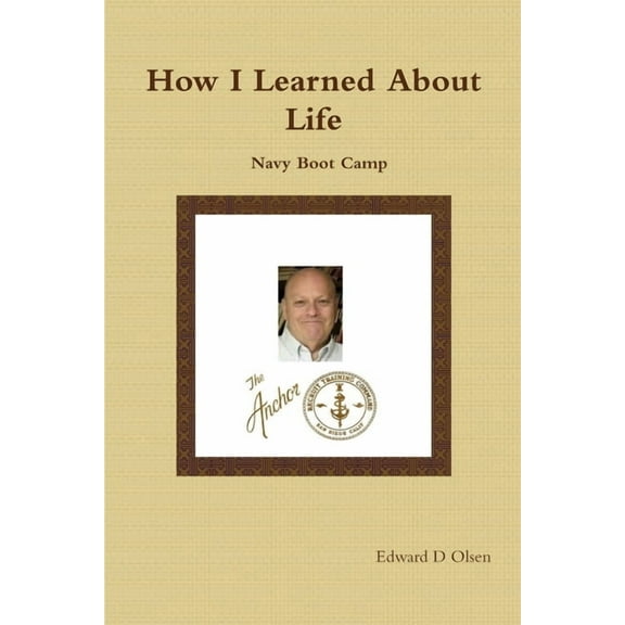 How I Learned About Life: Navy Boot Camp, (Paperback)