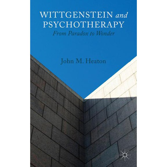 Wittgenstein and Psychotherapy: From Paradox to Wonder, (Hardcover)