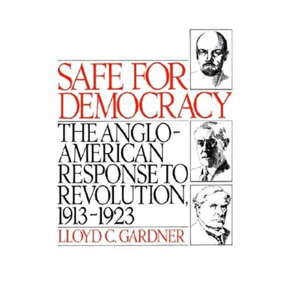 Pre-Owned Safe for Democracy: The Anglo-American Response to Revolution, 1913-1923, (Paperback)