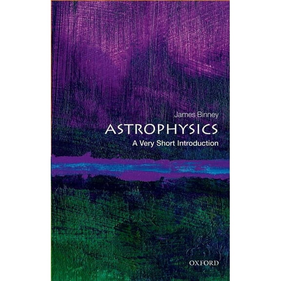 Very Short Introductions Astrophysics: A Very Short Introduction, (Paperback)
