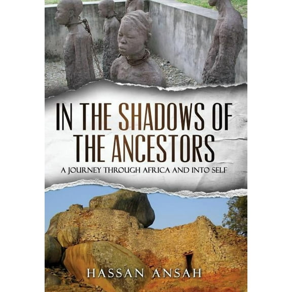 In the Shadows of the Ancestors: A Journey through Africa and into self (Hardcover)