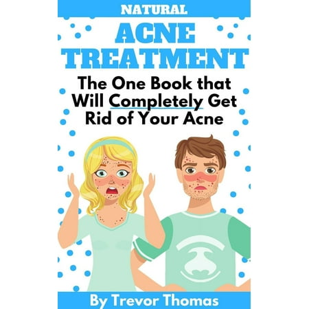 Acne Gone Forever: How to Completely Cure and Get Rid of Your Acne Forever - (Best Natural Way To Get Rid Of Acne Scars)