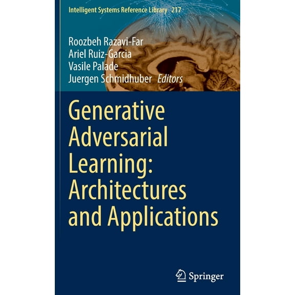 Intelligent Systems Reference Library Generative Adversarial Learning: Architectures and Applications, Book 217, (Hardcover)