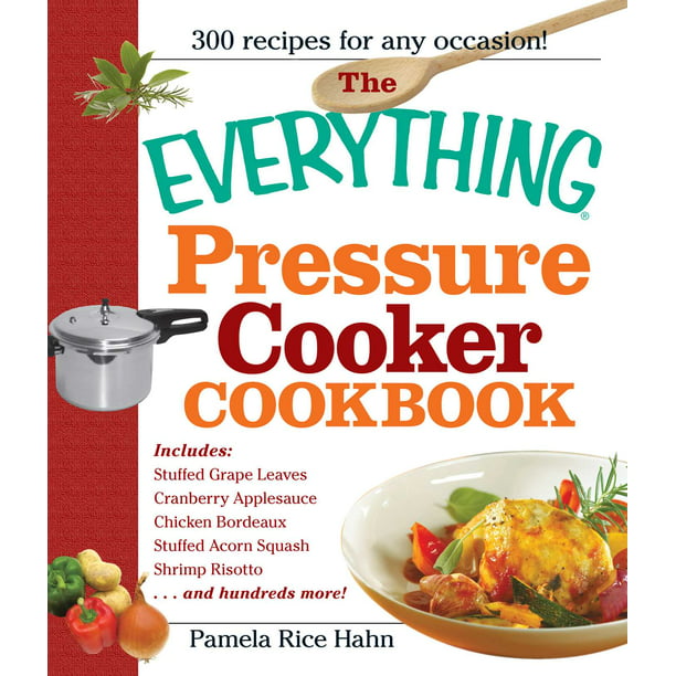 Everything (Cooking): The Everything Pressure Cooker Cookbook ...