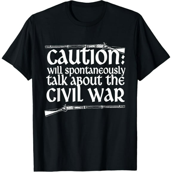 Caution Will Spontaneously Talk About The Civil War T-Shirt100% cotton