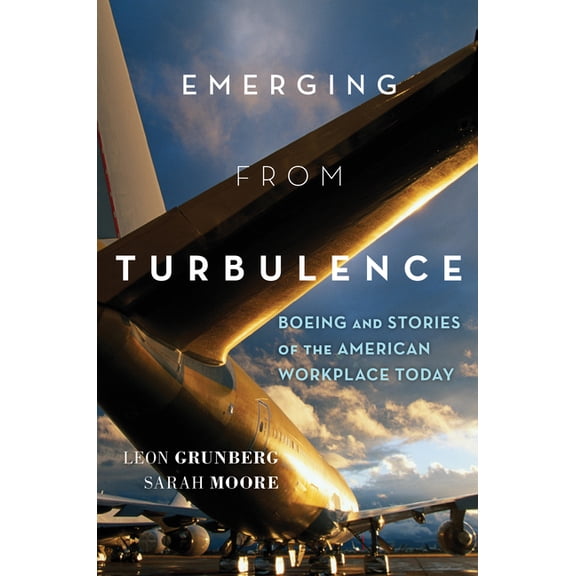 Emerging from Turbulence : Boeing and Stories of the American Workplace Today (Paperback)
