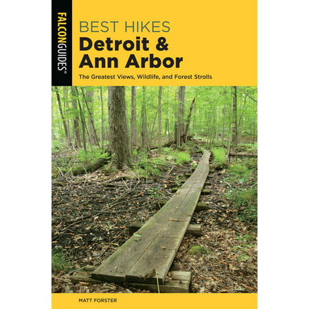 Best Hikes Detroit and Ann Arbor : The Greatest Views, Wildlife, and Forest (Best Bakery In Ann Arbor)