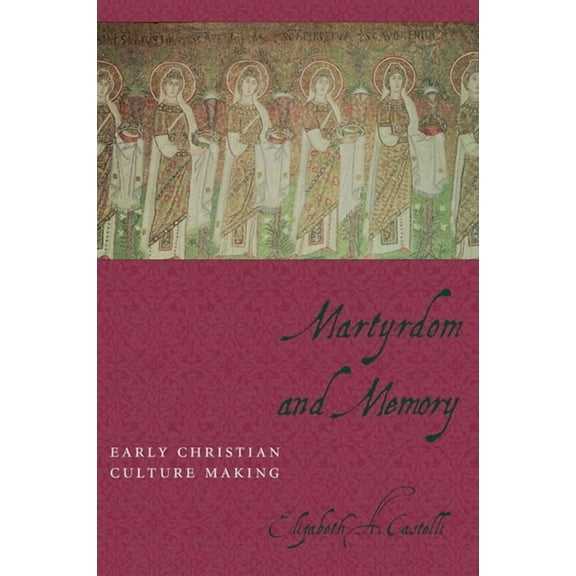 Gender, Theory, and Religion Martyrdom and Memory: Early Christian Culture Making, (Paperback)