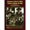 Times Ain't Like They Used to Be: Early American and Popular Rural Music (DVD)