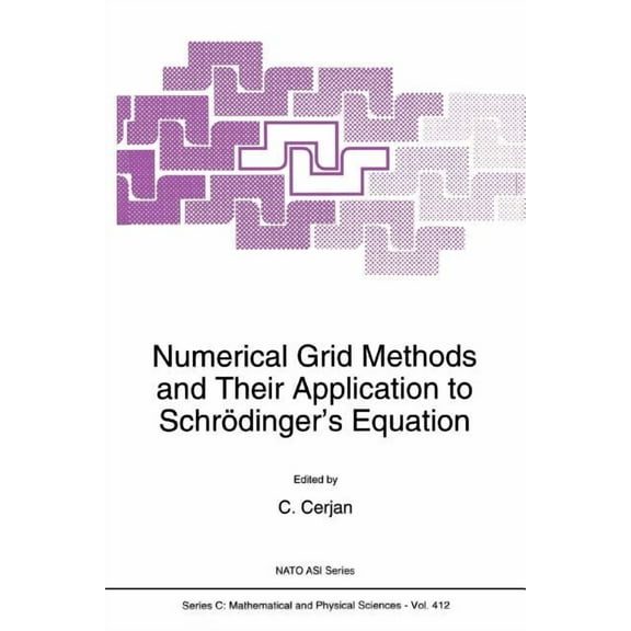 NATO Science Series C: Numerical Grid Methods and Their Application to Schrödinger's Equation, Book 412, (Paperback)