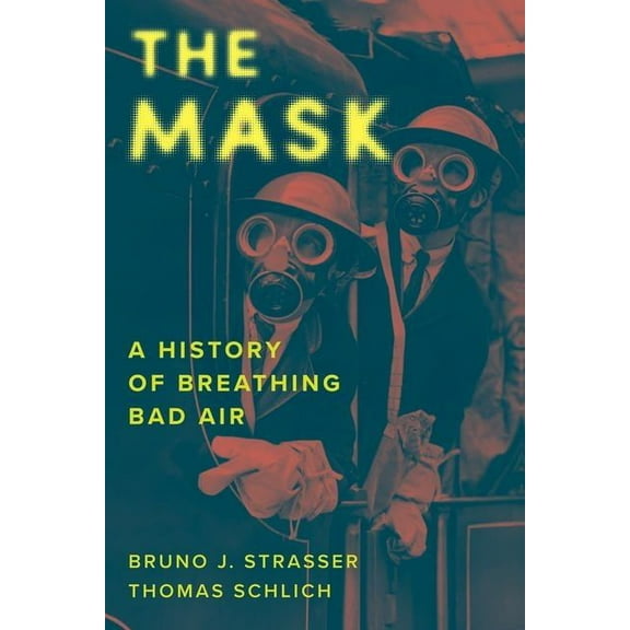 The Mask: A History of Breathing Bad Air, (Hardcover)