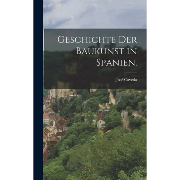 Geschichte der Baukunst in Spanien., (Hardcover)