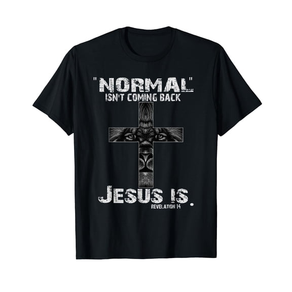 Normal Isn't Coming Back Jesus Is T-Shirt