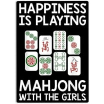 Happiness Is Playing Mahjong with the Girls Sign Metal Tin Sign, Funny Mahjong Gift Cool Poster for Home Office Bedroom Bars Pub Man Cave Wall Decor Plaque Sign 12x8 Inch