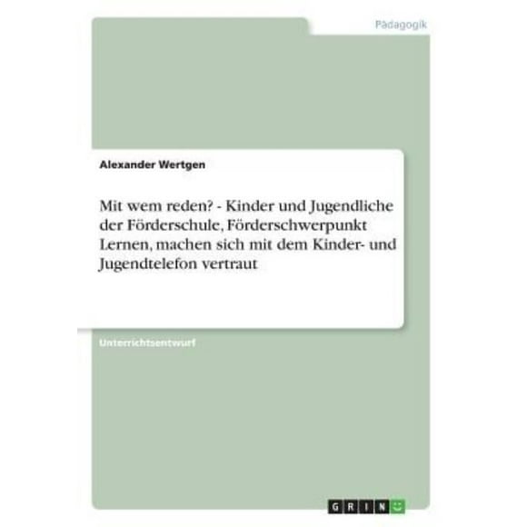 Mit Wem Reden? - Kinder Und Jugendliche Der F Rderschule, F Rderschwerpunkt Lernen, Machen Sich Mit Dem Kinder- Und Jugendtelefon Vertraut
