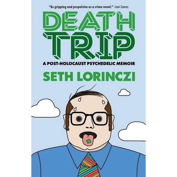 Death Trip: A Post-Holocaust Psychedelic Memoir, (Paperback)
