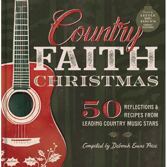 Country Faith Christmas: 50 Reflections and Recipes from Leading Country Music Stars, (Hardcover)