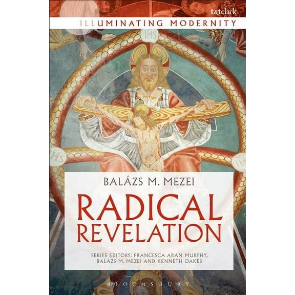 Illuminating Modernity Radical Revelation, (Hardcover)