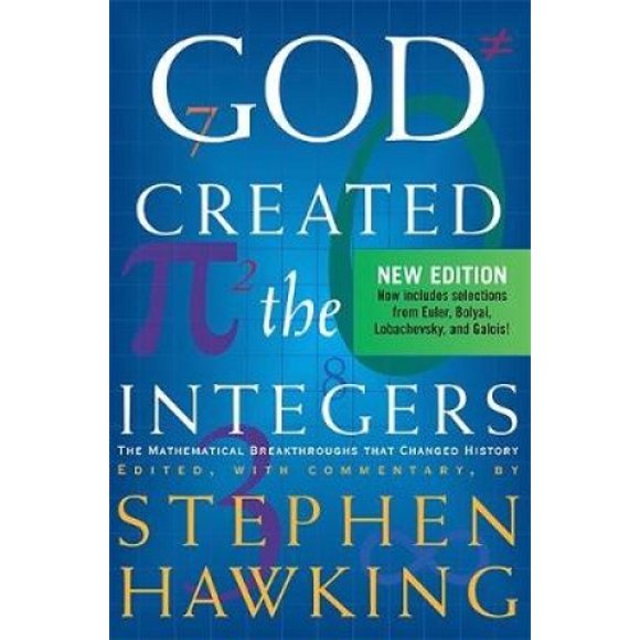 God Created The Integers: The Mathematical Breakthroughs that Changed History (New Edition)