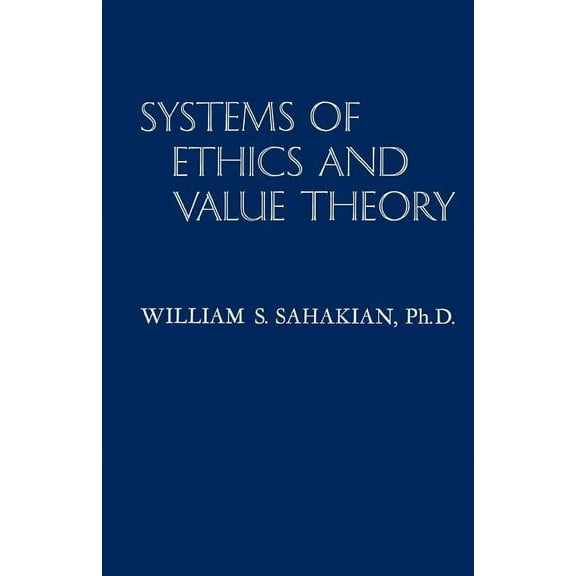 Systems of Ethics and Value Theory (Paperback)