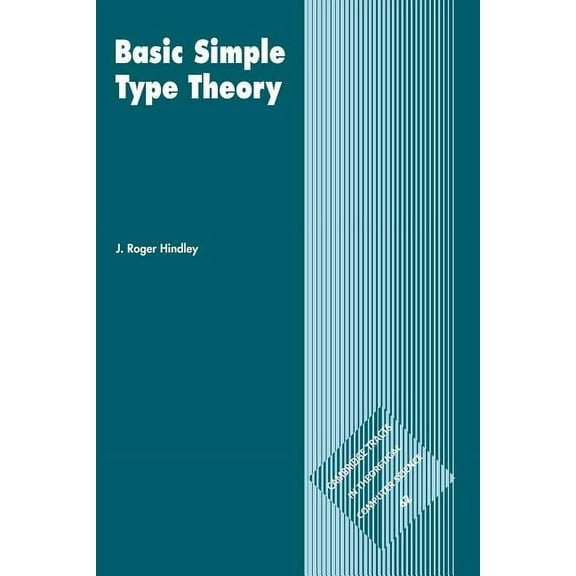 Cambridge Tracts in Theoretical Computer Basic Simple Type Theory, Book 42, (Paperback)