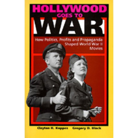 Pre-Owned Hollywood Goes to War: How Politics, Profits and Propaganda Shaped World War II Movies (Paperback) 0520071611 9780520071612