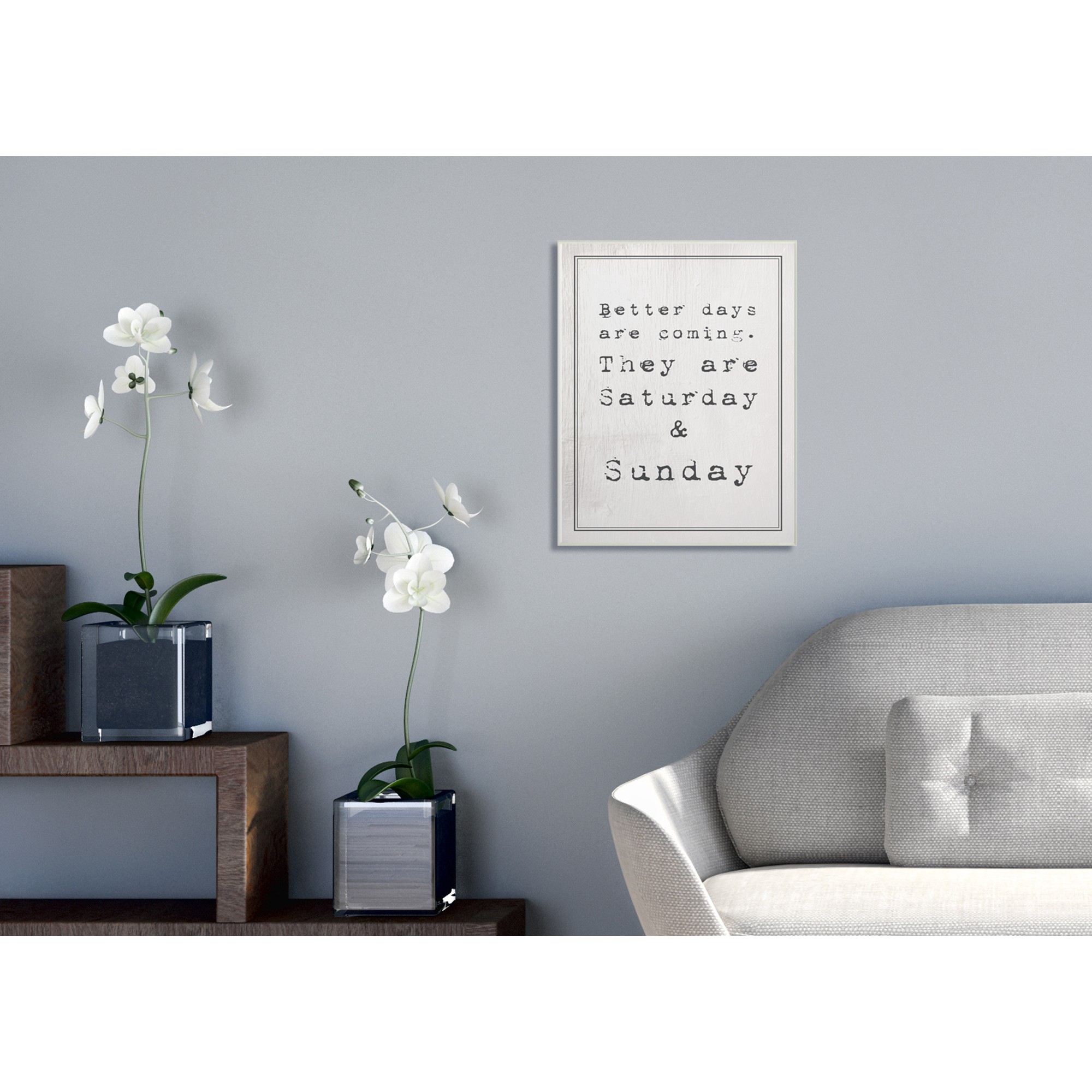 The Stupell Home Decor Collection Better Days are Coming Saturday Sunday Funny Typography Oversized Wall Plaque Art, 12.5 x 0.5 x 18.5