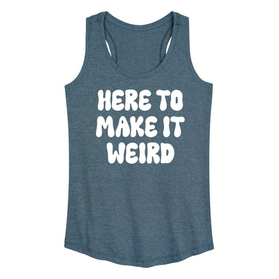 Instant Message - Here To Make It Weird - Women's Racerback Tank Top
