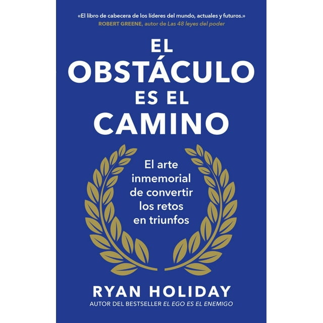 El obstáculo es el camino. El arte inmemorial de convertir los retos en triunfos